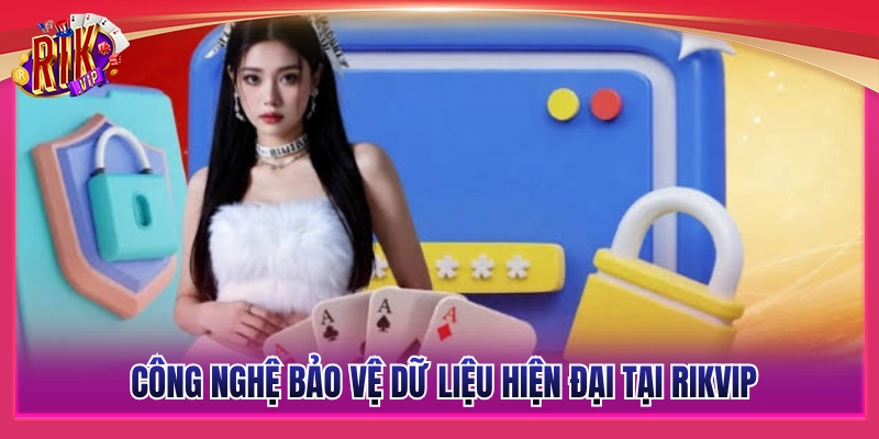 Giải pháp công nghệ bảo vệ dữ liệu Rikvip 