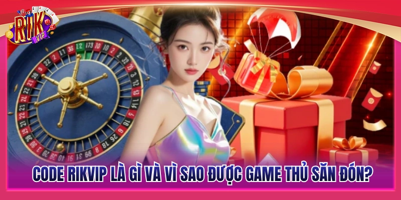 Code Rikvip - Tổng Hợp Mã Code Khuyến Mãi Mới Nhất 2 Tìm hiểu code Rikvip và lý do chương trình này luôn thu hút