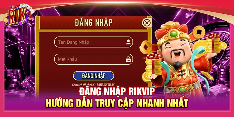 Đăng Nhập Rikvip - Hướng Dẫn Truy Cập Nhanh Nhất 1 Đăng Nhập Rikvip - Hướng Dẫn Truy Cập Nhanh Nhất