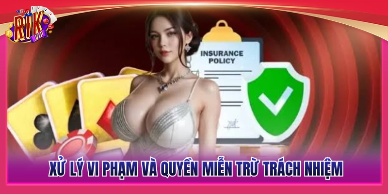 Quy trình xử lý vi phạm và miễn trừ trách nhiệm 