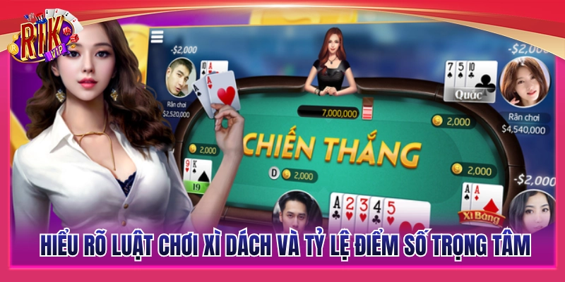 Làm chủ luật xì dách cùng hệ thống điểm số trọng yếu 