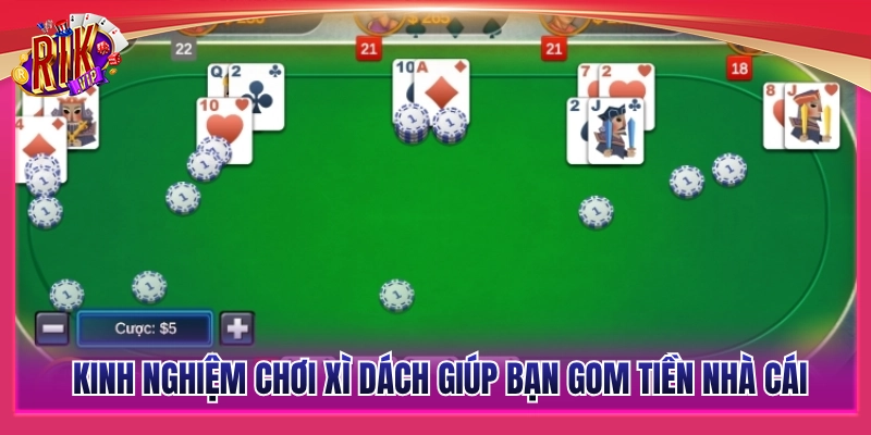 Kinh nghiệm chơi xì dách hay giúp bạn dễ thắng sòng bài