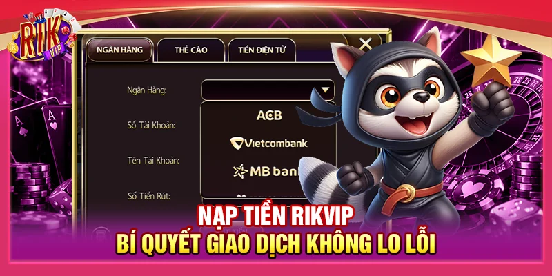 Nạp Tiền Rikvip - Bí Quyết Giao Dịch Mượt Mà Không Lo Lỗi 1 Nạp Tiền Rikvip - Bí Quyết Giao Dịch Mượt Mà Không Lo Lỗi