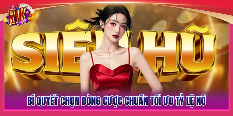 Nổ Hũ Cổ Điển Rikvip - Chọn Dòng Cược Chuẩn Tối Ưu Tỷ Lệ Nổ 4 Phương pháp chọn dòng cược tối ưu tỷ lệ trúng Jackpot