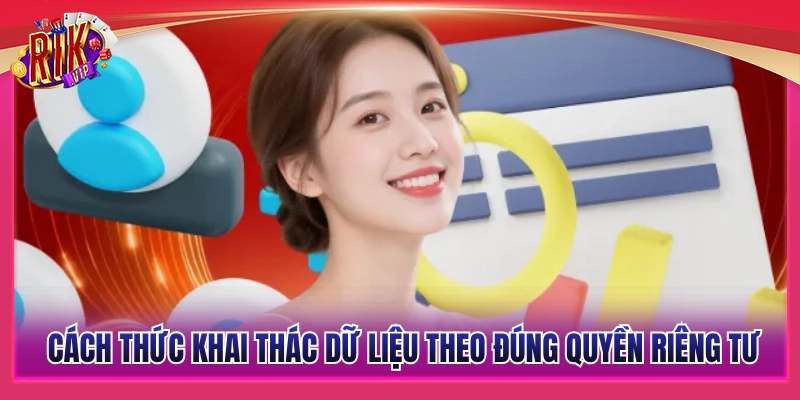 Tìm Hiểu Quyền Riêng Tư Rikvip Chi Tiết Cho Người Chơi 2 Quy trình khai thác dữ liệu chuẩn quyền riêng tư