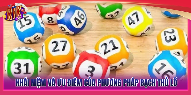 Top Mẹo Soi Cầu Bạch Thủ Rikvip Dễ Trúng Cho Tân Thủ 2 Sơ lược định nghĩa cùng lợi thế của bạch thủ lô