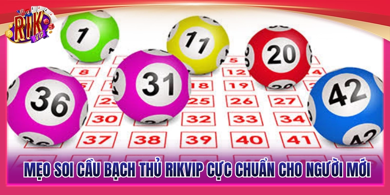 Top Mẹo Soi Cầu Bạch Thủ Rikvip Dễ Trúng Cho Tân Thủ 3 Mẹo soi cầu bạch thủ trên Rikvip hiệu quả cho người mới